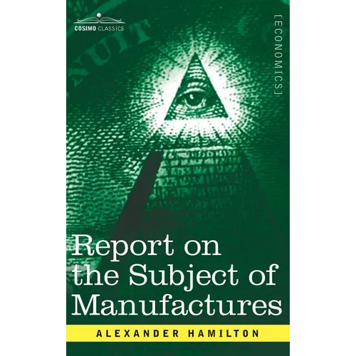 Report on the Subject of Manufactures