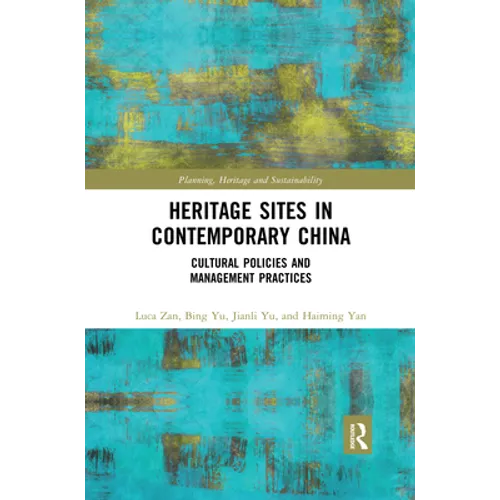 Heritage Sites in Contemporary China: Cultural Policies and Management Practices