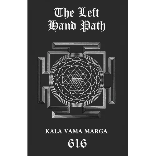 The Left Hand Path: Kala Vama Marga - Inner transformation and insight in order to break free from one's conditioning conformist society.