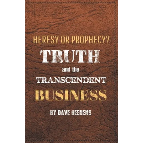 Truth and the Transcendent Business: Heresy or Prophesy?
