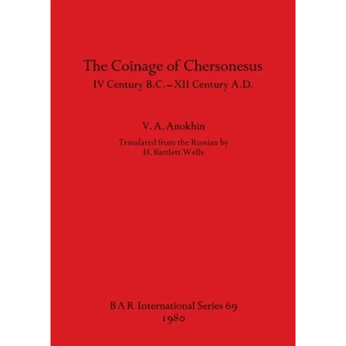 The Coinage of Chersonesus: IV Century B.C. -XII Century A.D.