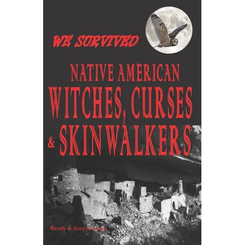 We Survived Native American Witches, Curses & Skinwalkers