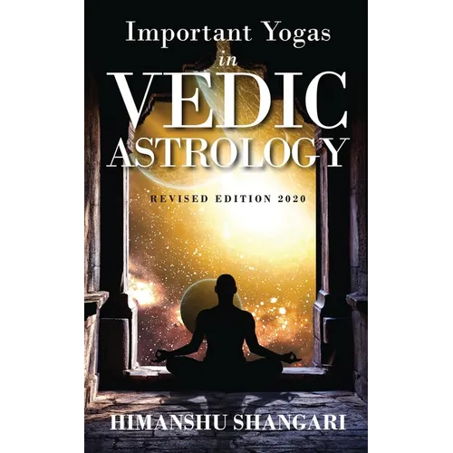 Important Yogas in Vedic Astrology: Revised Edition 2020