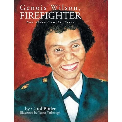 Genois Wilson, Firefighter: She Dared to Be First