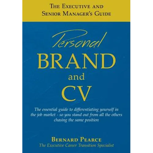 The Executive and Senior Manager's Guide - 1: Personal Brand and CV