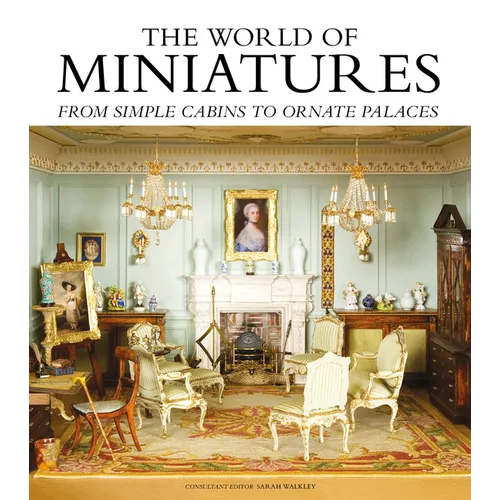 The World of Miniatures: From Simple Cabins to Ornate Palaces