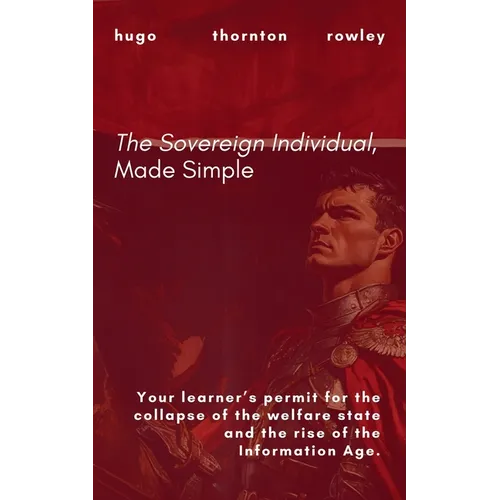 The Sovereign Individual, Made Simple