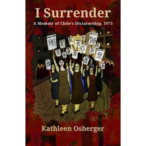 I Surrender: A Memoir of Chile's Dictatorship, 1975