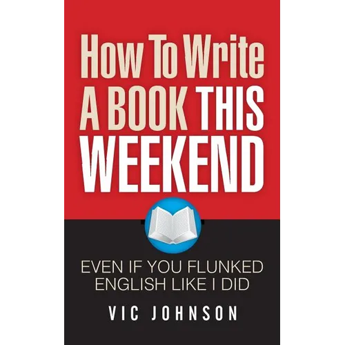 How To Write A Book This Weekend, Even If You Flunked English Like I Did