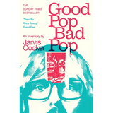 Good Pop, Bad Pop: The Sunday Times Bestselling Hit from Jarvis Cocker - Paperback