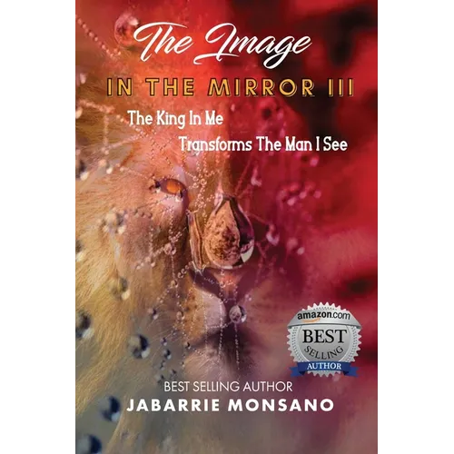 The Image in the Mirror III: The King In Me Transforms The Man I See
