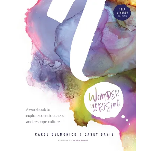 Wonder upRising: Self & World Edition: A workbook to explore consciousness and reshape culture