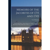 Memoirs of the Jacobites of 1715 and 1745: Lord George Murray. James Drummond, Duke of Perth. Flora Macdonald. William Boyd, Earl of Kilmarnock. Charl - Paperback