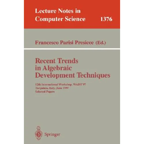 Recent Trends in Algebraic Development Techniques: 12th International Workshop, Wadt '97, Tarquinia, Italy, June 3-7, 1997, Selected Papers