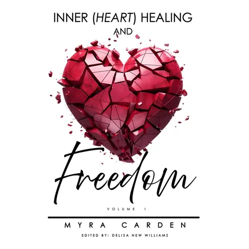 Inner (Heart) Healing & Freedom