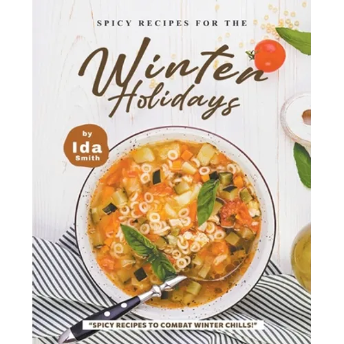 Spicy Recipes for the Winter Holidays: "Spicy Recipes to Combat Winter Chills!"