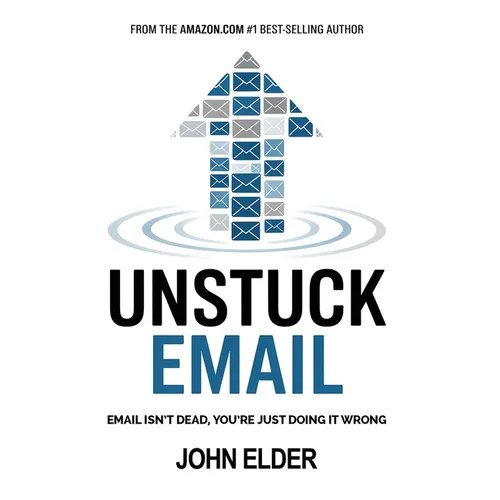 Unstuck Email: Email Isn't Dead, You're Just Doing It Wrong