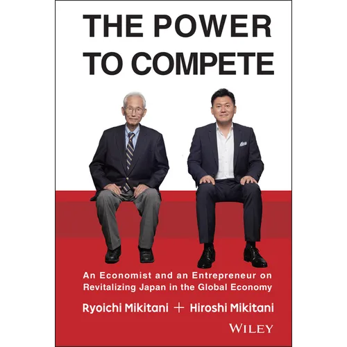 The Power to Compete: An Economist and an Entrepreneur on Revitalizing Japan in the Global Economy