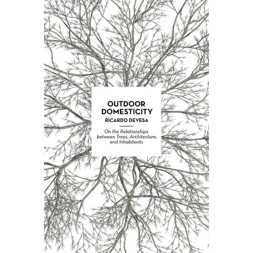 Outdoor Domesticity: On the Relationships Between Trees, Architecture, and Inhabitants