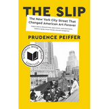 The Slip: The New York City Street That Changed American Art Forever