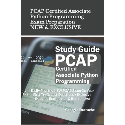 PCAP Certified Associate Python Programming Exam Preparation - NEW & EXCLUSIVE: Easily Pass the NEW PCAP Exam On Your First Try (Latest Questions + Ex