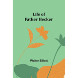 Life of Father Hecker