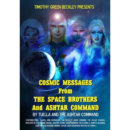 Cosmic Messages From The Space Brothers And Ashtar Command