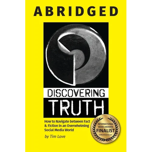 Discovering Truth Abridged: How to Navigate between  Fact & Fiction in an Overwhelming Social Media World