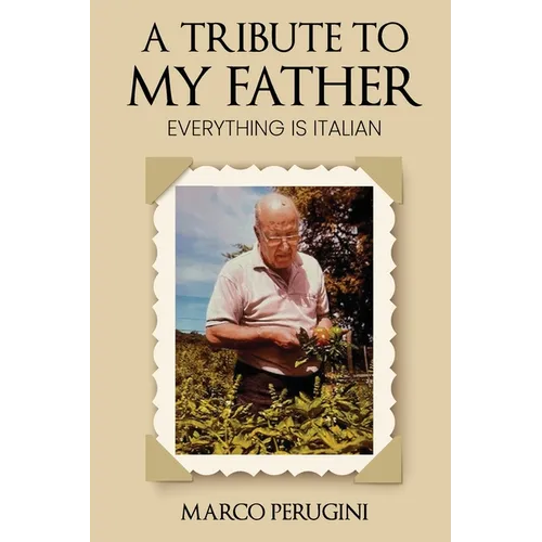 A Tribute to My Father: Everything Is Italian