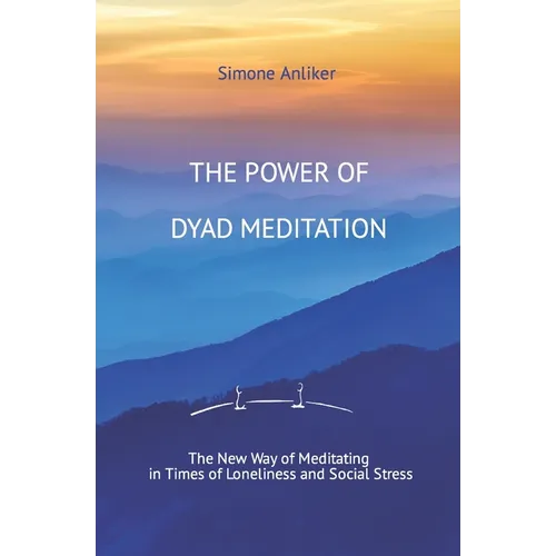 The Power of Dyad Meditation: The New Way of Meditating in Times of Loneliness and Social Stress
