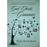God, Ghosts, and Grannies: Guiding Me Through the Generations - Hardcover