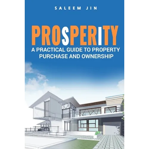 PROsPERiTY: A Practical Guide to Property Purchase and Ownership