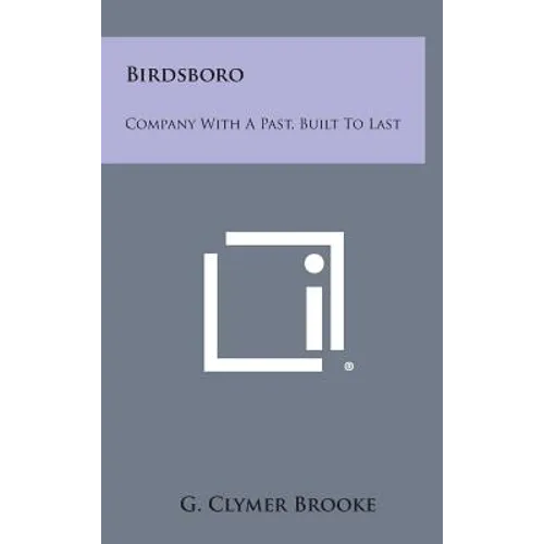 Birdsboro: Company with a Past, Built to Last
