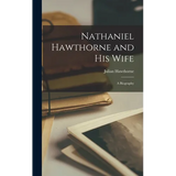 Nathaniel Hawthorne and his Wife; a Biography - Hardcover