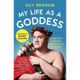 My Life as a Goddess: A Memoir Through (Un)Popular Culture - Paperback