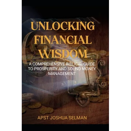 Unlocking Financial Wisdom: A Comprehensive Biblical Guide to Prosperity and Sound Money Management