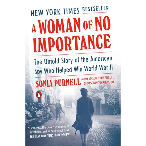 A Woman of No Importance: The Untold Story of the American Spy Who Helped Win World War II