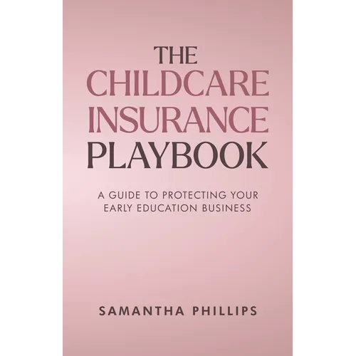 The Childcare Insurance Playbook: A Guide to Protecting Your Early Education Business