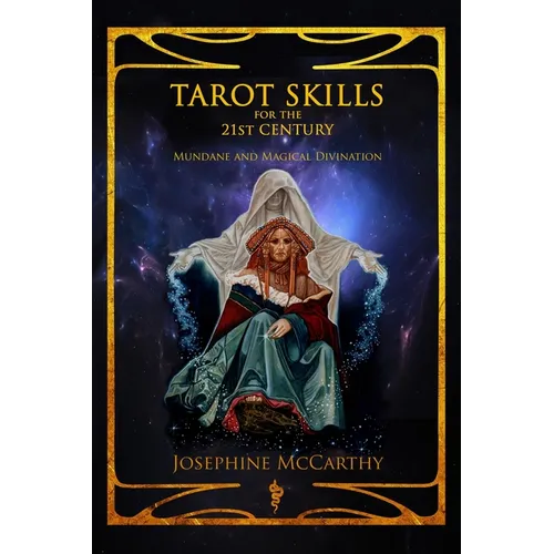 Tarot Skills for the 21st Century: Mundane and Magical Divination