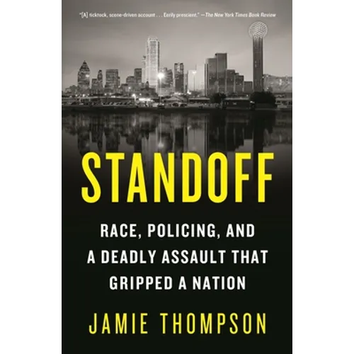 Standoff: Race, Policing, and a Deadly Assault That Gripped a Nation
