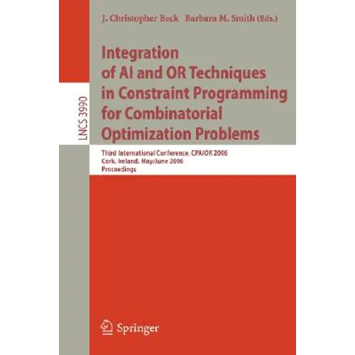 Integration of AI and or Techniques in Constraint Programming for Combinatorial Optimization Problems: Third International Conference, Cpaior 2006, Co