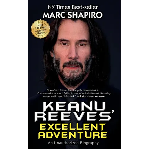 Keanu Reeves' Excellent Adventure: An Unauthorized Biography