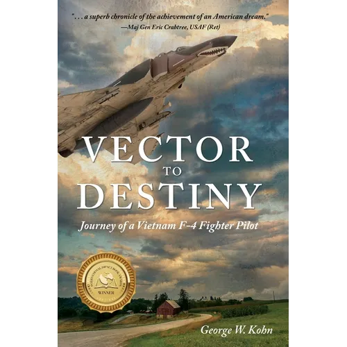 Vector to Destiny: Journey of a Vietnam F-4 Fighter Pilot