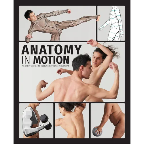 Anatomy in Motion: An Artist's Guide to Capturing Dynamic Movement