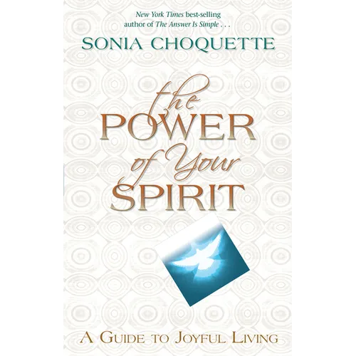 The Power of Your Spirit: A Guide to Joyful Living