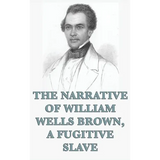 The Narrative of William Wells Brown, A Fugitive Slave
