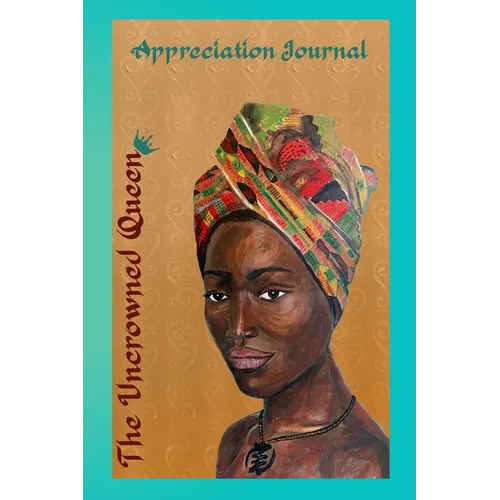 The Uncrowned Queen Appreciation Journal