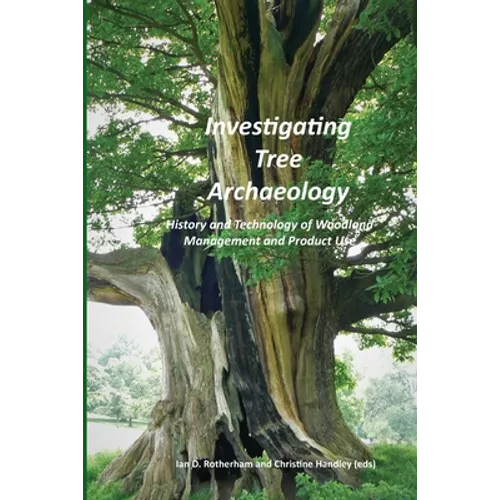 Investigating Tree Archaeology: History and Technology of Woodland Management and Product Use