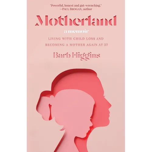 Motherland: Living with Child Loss and Becoming a Mother Again at 57