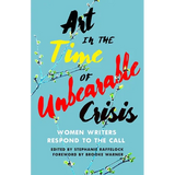 Art in the Time of Unbearable Crisis: Women Writers Respond to the Call - Paperback
